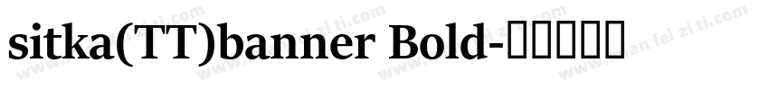 sitka(TT)banner Bold字体转换